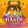 Banni Ko Haldi Lage