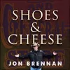 Shoes & Cheese