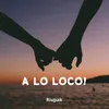 About A lo Loco Song