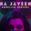 About Na Javeen Song