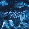 About PERMANENT PAIN Song