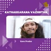 About Kathakkarana Vazhntha Song