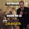 About Mamma Non Sai (dal film "Zamora") Song