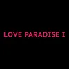 LOVE PARADISE I