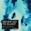 About Never Go To Sleep Song
