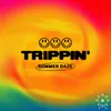 About Trippin' (Summer Daze) Song