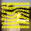 About CHEESECAKE Song
