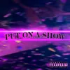 About Put on a Show Song