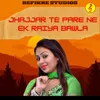 About Jhajjar Te Pare Ne Ek Raiya Bawla Song