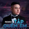 About Tập Quên Em Song