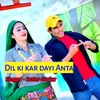 About Dil Ki Kar Dayi Anta Song