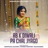 About Ab K Diwali Pa Chal Jyago Song