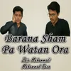 About Barana Sham Pa Watan Ora Song