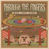 About Through The Fingers Song
