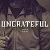 About Ungrateful Song
