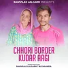 About Chhori Border Kudar Aagi Song