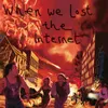 When We Lost the Internet