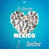 About Te Quiero México Song