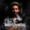 About Amar Sem Medos Song