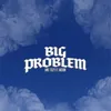About Big Problem Song