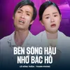 About Bên Sông Hậu Nhớ Bác Hồ Song