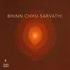 About Bhinn Chhu Sarvathi Song
