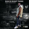 Duh Di Right Thing