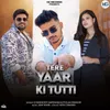 About Tere Yaar Ki Tutti Song