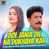 About Dol Jania Dil Na Dukhaya Kar Song