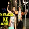 About Mahakal Ke Aghori Song