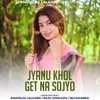 About Jyanu Khol Get Na Sojyo Song
