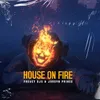 About HOUSE ON FIRE Song