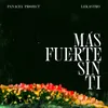 About Más Fuerte Sin Ti Song