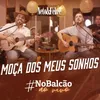About Moça dos Meus Sonhos Song