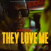 About They Love Me Song