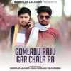 About Gomladu Raju Gar Chala Ra Song
