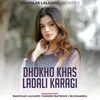 About Dhokho Khas Ladali Karagi Song