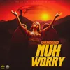 About Nuh Worry Song