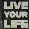 About Live Your Life (feat. Lea Heart) Song