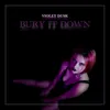 About Bury It Down Song