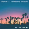About Be The One (feat. Charlotte Haining) Song