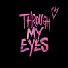 Through My Eyes