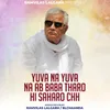 About Yuva Na Yuva Na Ab Baba Tharo HI Saharo Chh Song