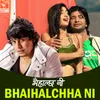 Bhaihalchha Ni (From "Bhaihalchha Ni")