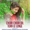 About Chori Chori Dil Tera Le Lenge Song