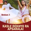 Kasle Dekhyo Ra Apsaralai (From "Bindaas 3")