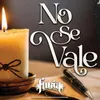 About No Se Vale Song