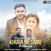 About Khuda Ne Sanu Milaya Song