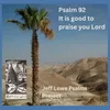 About Psalm 92 (It Is Good To Praise You Lord) Song