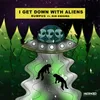 I Get Down With Aliens (feat. Kid Enigma) (Extended Mix)